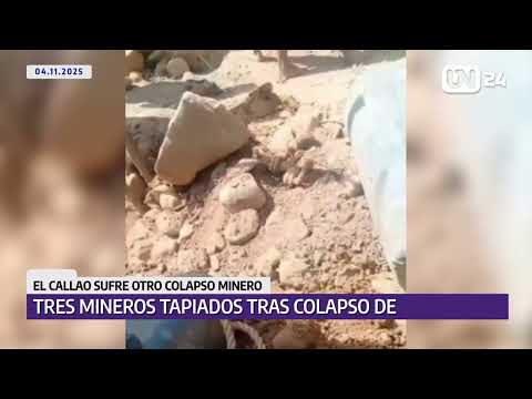 Tres mineros tapiados tras colapso de mina en El Callao