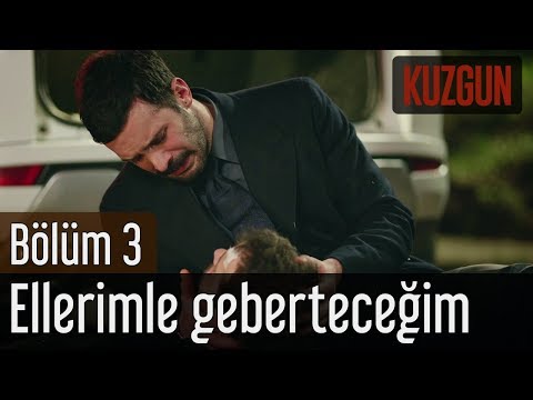 Kuzgun 3. Bölüm - Ellerimle Geberteceğim