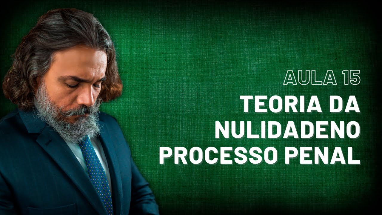 Processo Penal com Rosmar Rodrigues (Aula 15 - Teoria da Nulidade) - Aprenda com o Autor (2021)