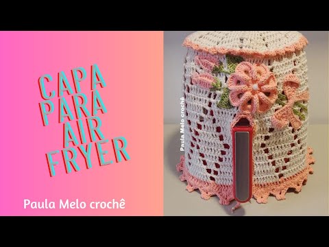 Passo a Passo capa de crochê pra Air fryer 3,5L