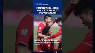 Cibir Timnas Indonesia soal Naturalisasi, Kini Vietnam Jilat Ludah Sendiri