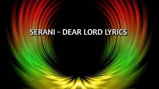 Serani - Dear Lord Lyrics [ Kush Morning Riddim ]