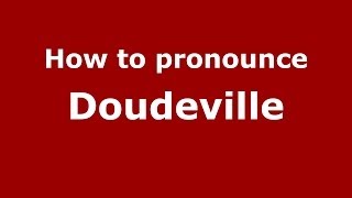 How to pronounce Doudeville