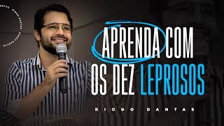 APRENDA COM OS DEZ LEPROSOS - Diogo Dantas