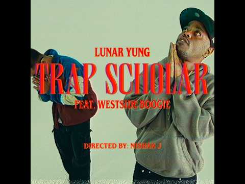 LUNAR YUNG FT. WESTSIDE BOOGIE - TRAP SCHOLAR| [Directed by @Nishan.J| @prodbyshigu ]