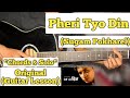 Pheri Tyo Din - Sugam Pokharel | Guitar Lesson | Chords & Solo | Plucking | (With Tab)