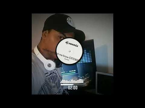 maleek berry let me know EXTENDED MIX DJ VAN