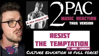 2pac - Resist The Temptation (UK Reaction) | 2PAC CULTURE EDUCATION IN FULL FORCE FOR BRAIN SQUEEZE