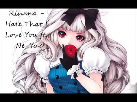 Nightcore Hate That I Love You ft Ne Yo