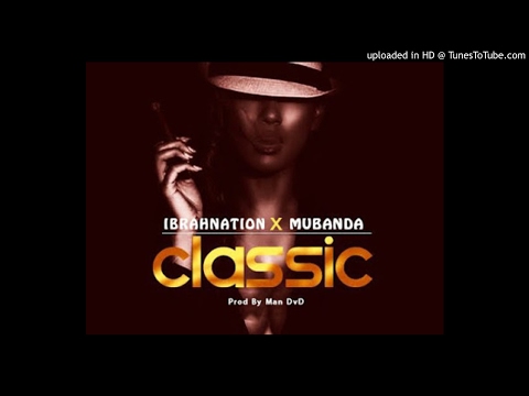Ibrahnation ft Mubanda - Classic.