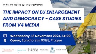 Public debate: The Impact on EU Enlargement and Democracy - Case Studies from V4 Media