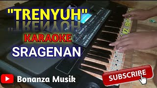 Download lagu Trenyuh Karaoke Lirik Sragenan Cover Pa600 mp3 Download lagu Trenyuh Karaoke Lirik Sragenan Cover Pa600 mp3