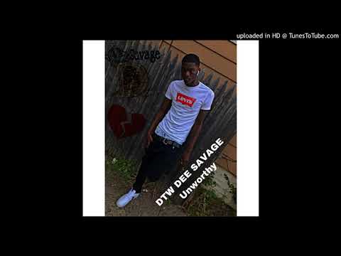 DTW Dee Savage- Unworthy