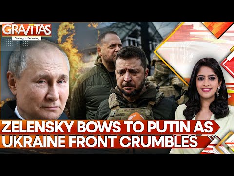 Zelensky Bows to Putin as Ukraine Front Crumbles Before Russian Army | GRAVITAS