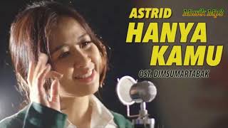 Download lagu Astrid–Hanya Kamu Ost. Dimsumartabak Lirik mp3 Download lagu Astrid–Hanya Kamu Ost. Dimsumartabak Lirik mp3