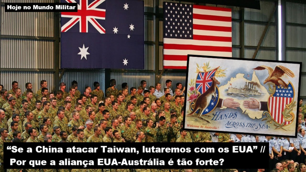 “Se a China atacar Taiwan, lutaremos com os EUA” Por que a aliança EUA-Austrália é tão forte?