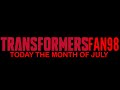 TRANSFORMERSFAN98 TODAY THE MONTH OF JULY