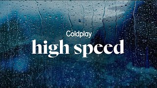 coldplay - high speed (lyrics)