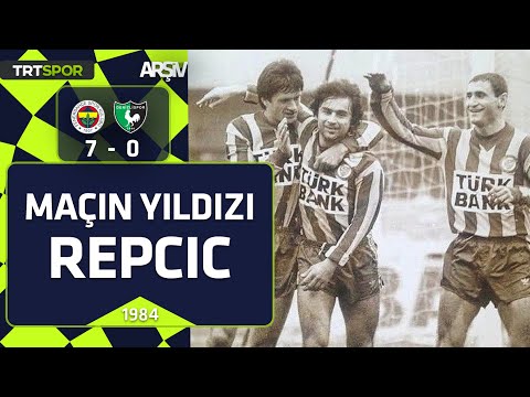 Fenerbahçe - Denizlispor: 7-0 (1984-85 sezonu) Maçın Yıldızı Repcic