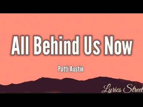 All Behind Us Now(Lyrics)Patti Austin@lyricsstreet5409 #lyrics #pop #pattiaustin