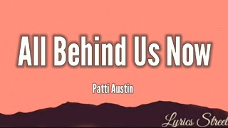 All Behind Us Now(Lyrics)Patti Austin@lyricsstreet5409 #lyrics #pop #pattiaustin