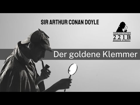 Arthur Conan Doyle - Sherlock Holmes - Der goldene Klemmer | Krimi Klassiker