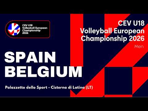 CEV U18 Volleyball European Championship 2026 - Cisterna di Latina: SPAIN vs BELGIUM