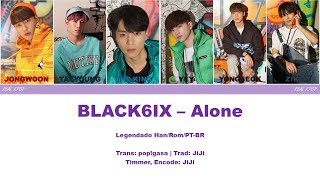BLACK6IX  - Alone Legendado Han/Rom/PT-BR