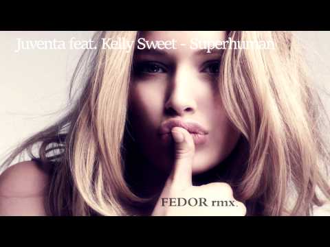Juventa feat. Kelly Sweet - Superhuman (Fedor RMX)