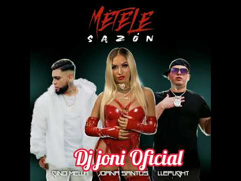 Metele Sazón - Joana Santos x Gino Mella x Lleflight - Remix 2022 DJ JONI OFICIAL