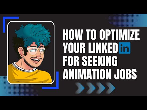 How to Optimize Your Linkedin Profile for Seeking Animation Jobs
