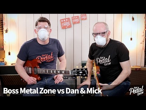 That Pedal Show – Boss Metal Zone vs Dan & Mick. Part One...