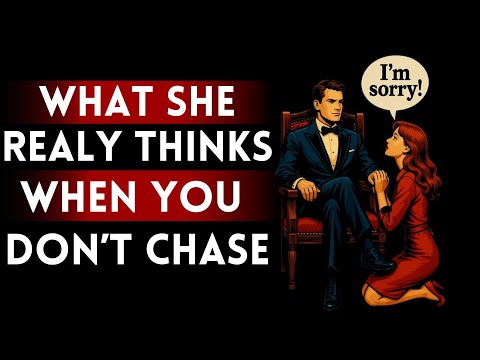WHAT SHE THINKS WHEN YOU DON’T CHASE HER | Stoicism