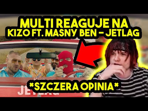 MULTI reaguje na KIZO ft. MASNY BEN - JETLAG *szczera opinia*