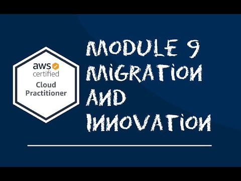 AWS Cloud Practitioner   Module 9 Migration and Innovation