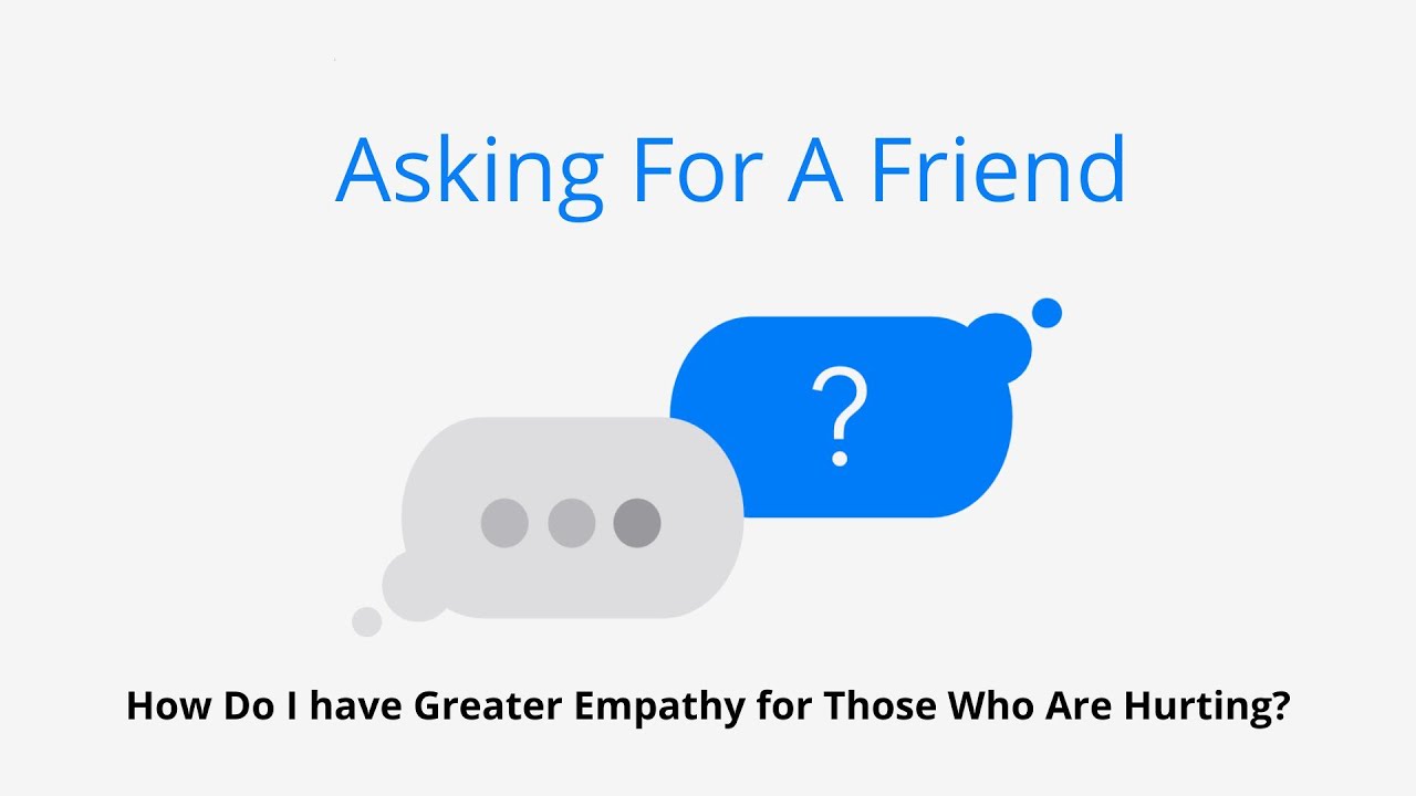 How Do We Have Greater Empathy For the Hurting?