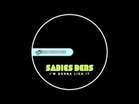 Sadies Bens - I'm Gonna Lick it (Original Mix)