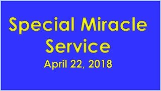 Covenant Day of Open Doors, April 22, 2018 [ Special Miracle Service]