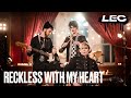 LEC: Reckless with my heart