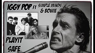 IGGY POP Ft SIMPLE MINDS &amp; BOWIE ~ PLAY IT SAFE &#39;80