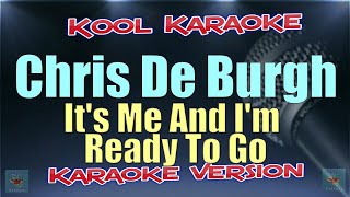 Chris De Burgh - It&#39;s Me And I&#39;m Ready To Go (Karaoke version) VT