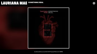 Lauriana Mae - Something Real (Audio)