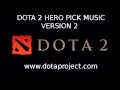 Dota 2 Hero Pick Music Version 2 