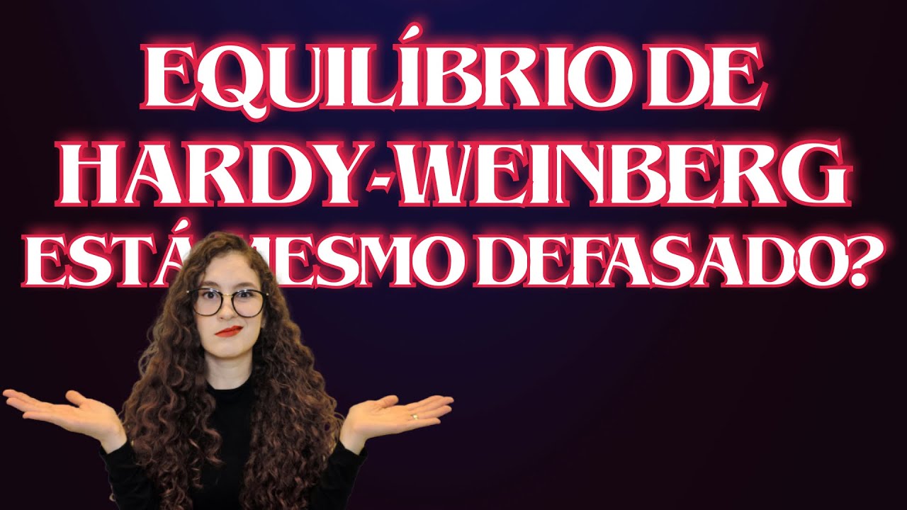 O que é Equilíbrio de Hardy-Weinberg? Genética de populações