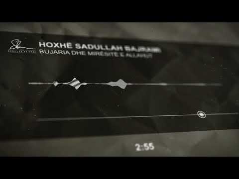 Bujaria dhe mirësitë e Allahut - Hoxhë Sadullah Bajrami