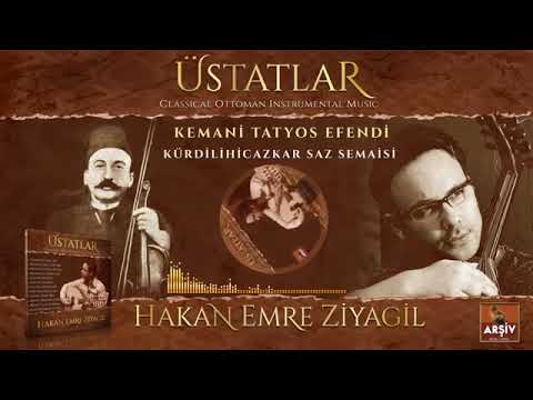 Kürdilihicazkar Saz Semaisi -Kemani Tatyos  (Üstatlar Albüm) - Hakan Emre Ziyagil
