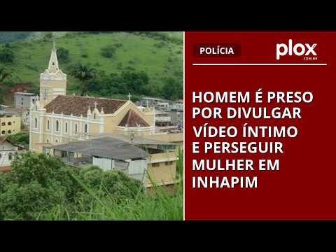 Homem é preso por divulgar vídeo íntimo e perseguir mulher em Inhapim