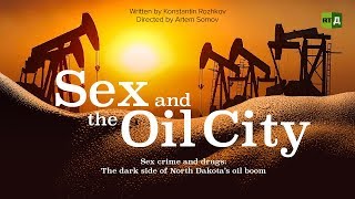 Sex and the Oil City: The dark side of North Dakota’s oil boom (RT Documentary)