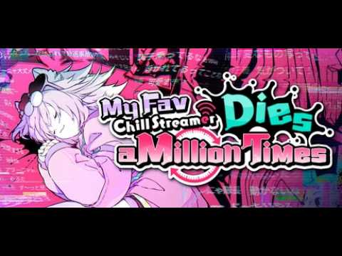 My Fav Chill Streamer Dies a Million Times Steam Key Global Trailer