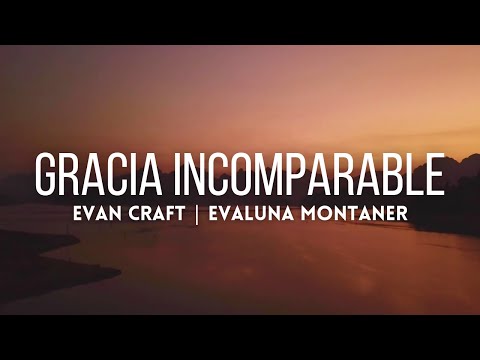 Evan Craft, Evaluna Montaner - Gracia Incomparable (Video Letra)